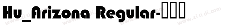 Hu_Arizona Regular字体转换
